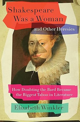 Shakespeare Was a Woman and Other Heresies: How Doubting the Bard Became the Biggest Taboo in Literature - Epub + Converted Pdf